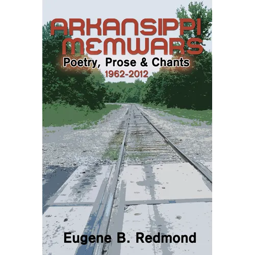 Arkansippi Memwars: Poetry, Prose & Chants 1962-2012 - Paperback