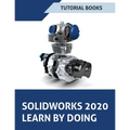 SOLIDWORKS 2020 Learn by doing: Sketching, Part Modeling, Assembly, Drawings, Sheet metal, Surface Design, Mold Tools, Weldments, Model-based Dimensio - Paperback