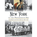 New York in the Progressive Era: Social Reforms and Cultural Upheaval 1890-1920