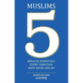 Muslims: 5 Biblical Essentials Every Christian Must Know and Do - Paperback