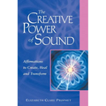 The Creative Power of Sound: Affirmations to Create, Heal and Transform - Paperback