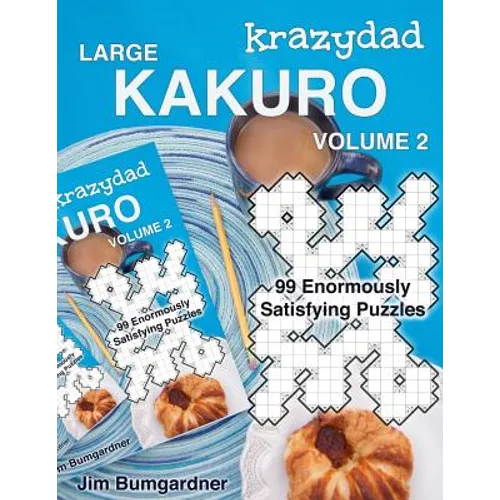 Krazydad Large Kakuro Volume 2: 99 Enormously Satisfying Puzzles - Paperback