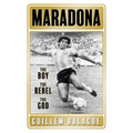 Maradona: The Boy. the Rebel. the God. - Paperback