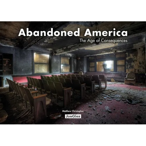 Abandoned America: The Age of Consequences - Hardcover