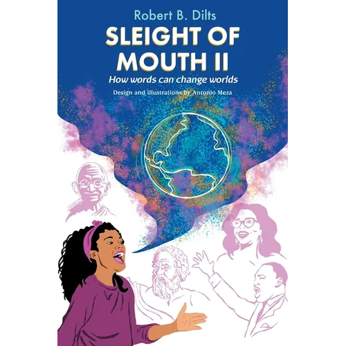 Sleight of Mouth Volume II: How Words Change Worlds - Paperback