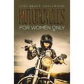 Motorcycles for Women Only - Paperback