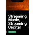 Streaming Music, Streaming Capital - Hardcover