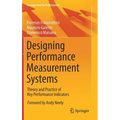 Designing Performance Measurement Systems: Theory and Practice of Key Performance Indicators - Hardcover