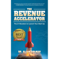 The Revenue Accelerator: The 21 Boosters to Launch Your Start-Up - Paperback