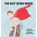 The Boy Born Brave - Hardcover