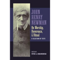 Newman on Worship, Reverence, and Ritual - Paperback