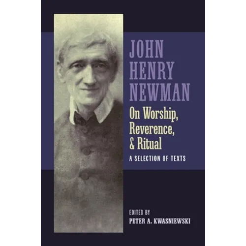 Newman on Worship, Reverence, and Ritual - Paperback