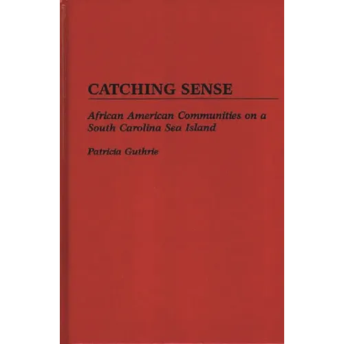 Catching Sense: African American Communities on a South Carolina Sea Island