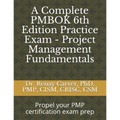 A Complete PMBOK 6th Edition Practice Exam - Project Management Fundamentals: Excel in your PMBOK 6th ed. exam prep - Paperback