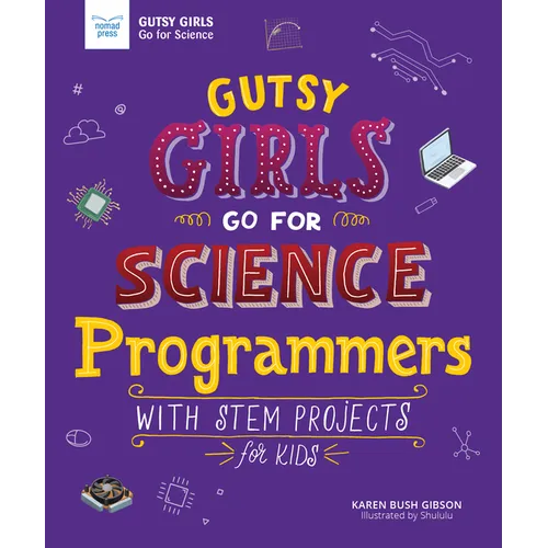 Gutsy Girls Go for Science: Programmers: With STEM Projects for Kids - Paperback