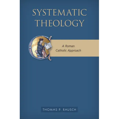 Systematic Theology: A Roman Catholic Approach - Paperback