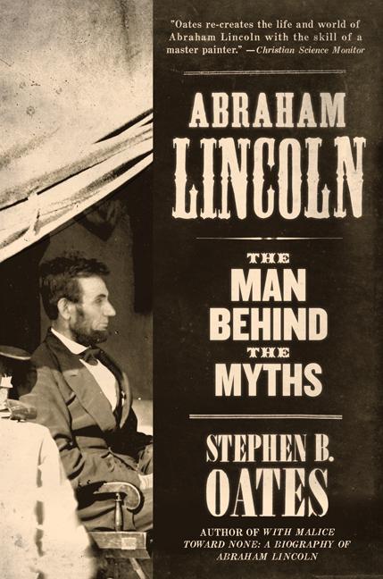 Abraham Lincoln: The Man Behind the Myths - Paperback