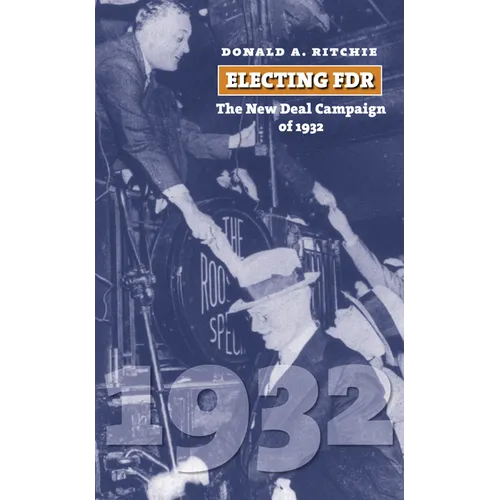 Electing FDR: The New Deal Campaign of 1932