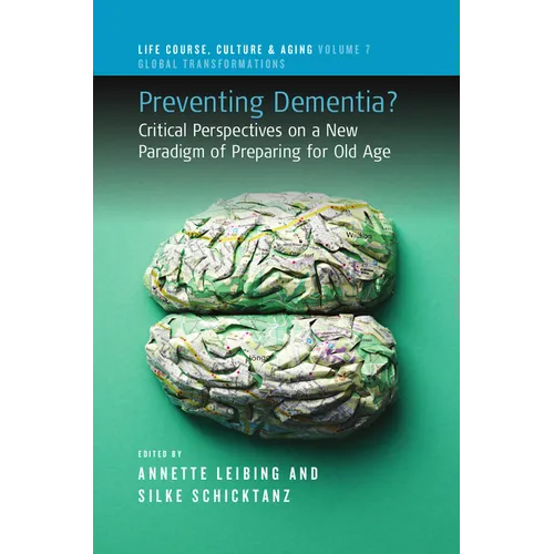 Preventing Dementia?: Critical Perspectives on a New Paradigm of Preparing for Old Age - Paperback