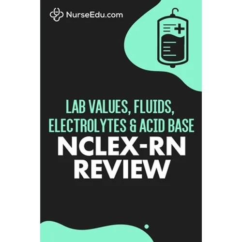 Lab Values, Fluids, Electrolytes, & Acid Base - NCLEX-RN Exam - Paperback