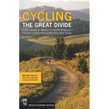 Cycling the Great Divide: From Canada to Mexico on North America's Premier Long-Distance Mountain Bike Route, 2nd Edition - Paperback