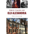 True Tales of Old Alexandria - Hardcover