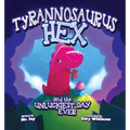 Tyrannosaurus Hex and the Unluckiest Day Ever - Hardcover