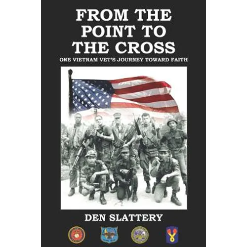 From the Point to the Cross: One Vietnam Vet's Journey Toward Faith