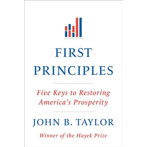 First Principles: Five Keys to Restoring America's Prosperity - Paperback