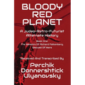 Bloody Red Planet: A Judeo-Retro-Futurist Alternate History