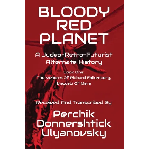 Bloody Red Planet: A Judeo-Retro-Futurist Alternate History