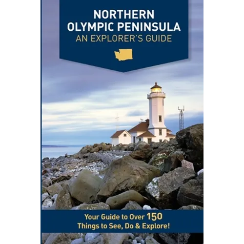 Northern Olympic Peninsula - An Explorer's Guide - Paperback