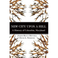 New City Upon a Hill: A History of Columbia, Maryland