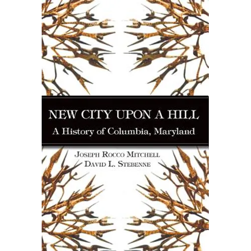 New City Upon a Hill: A History of Columbia, Maryland