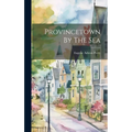 Provincetown By The Sea