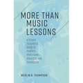 More than Music Lessons: A Studio Teacher's Guide to Parents, Practicing, Projects, and Character - Paperback