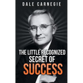 The Little Recognized Secret of Success - Paperback