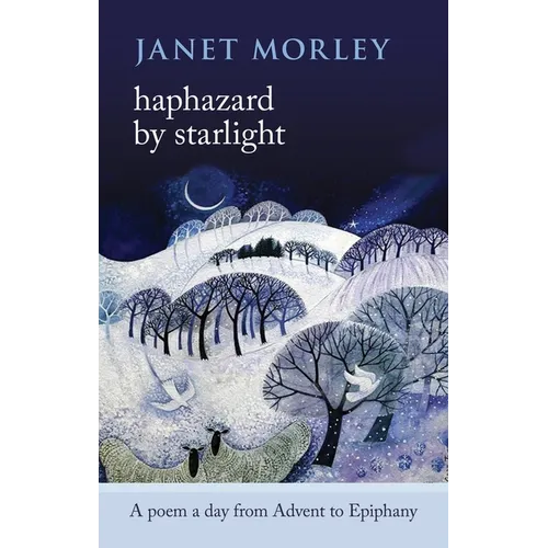 Haphazard by Starlight: A Poem a Day from Advent to Epiphany - Paperback