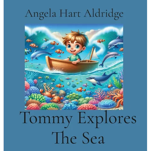Tommy Explores The Sea - Hardcover