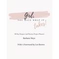 Girl, You Have What It Takes!: 90 Day Purpose and Passion Project Planner - Paperback