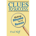 Clues to Success: Making Rhyme out of Reason - Hardcover