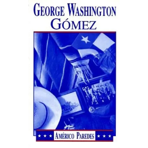 George Washington Gomez: A Mexicotexan Novel - Paperback