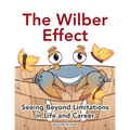 The Wilber Effect: Seeing Beyond Limitations in Life and Career - Paperback