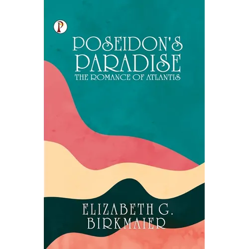 Poseidon's Paradise: The Romance of Atlantis - Paperback