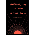 Psychoanalyzing the Twelve Zodiacal Types - Paperback