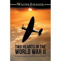 Two Hearts in the World War Ii: Understanding the Evil and Good - Paperback