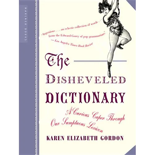 The Disheveled Dictionary: A Curious Caper Through Our Sumptuous Lexicon - Paperback