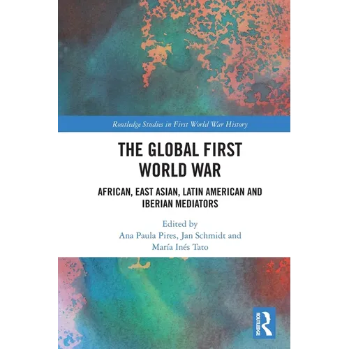 The Global First World War: African, East Asian, Latin American and Iberian Mediators