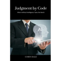 Judgment by Code: When Artificial Intelligence Takes the Bench