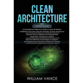 Clean Architecture: 3 Books in 1 - Beginner's Guide to Learn Software Structures +Tips and Tricks to Software Programming +Advanced Methods to Softwar - Paperback